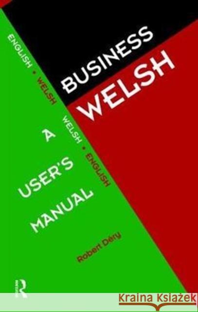 Business Welsh: A User's Manual: A User's Manual Dery, Robert 9781138475472 Routledge - książka