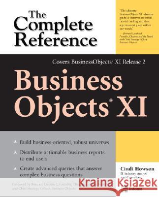 Businessobjects XI (Release 2): The Complete Reference Howson, Cindi 9780072262650 McGraw-Hill/Osborne Media - książka