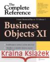 Businessobjects XI (Release 2): The Complete Reference Howson, Cindi 9780072262650 McGraw-Hill/Osborne Media
