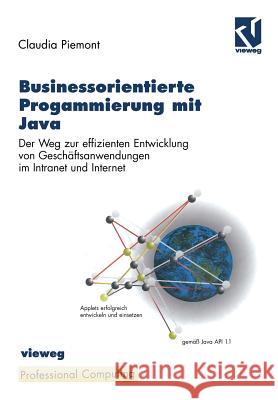 Businessorientierte Programmierung Mit Java: Der Weg Zur Effizienten Entwicklung Von Geschäftsanwendungen Im Intranet Und Internet Ramm, Frederik 9783322849441 Vieweg+teubner Verlag - książka