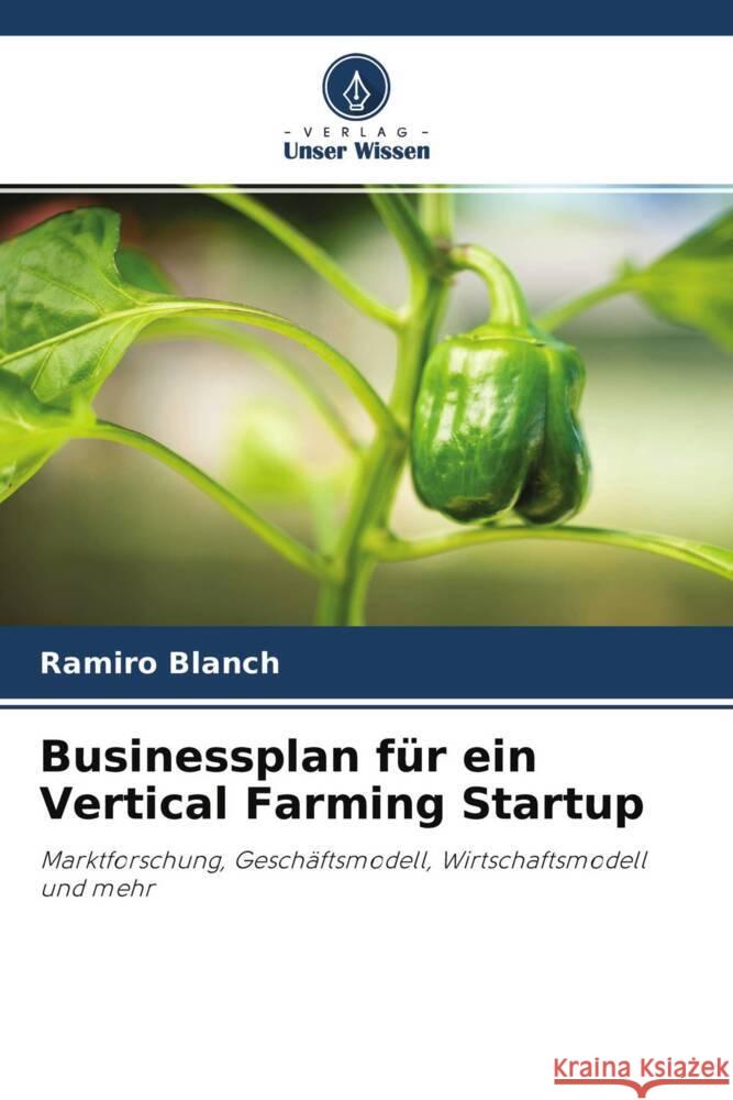 Businessplan für ein Vertical Farming Startup Blanch, Ramiro 9786204388069 Verlag Unser Wissen - książka