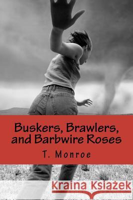 Buskers, Brawlers, and Barbwire Roses T. Monroe 9781466356726 Createspace - książka