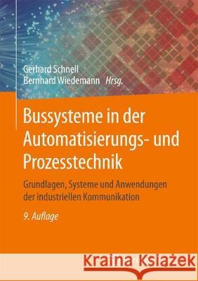 Bussysteme in Der Automatisierungs- Und Prozesstechnik: Grundlagen, Systeme Und Anwendungen Der Industriellen Kommunikation Schnell, Gerhard 9783658236878 Springer Vieweg - książka