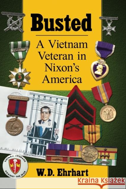 Busted: A Vietnam Veteran in Nixon's America W. D. Ehrhart 9781476685410 McFarland & Company - książka