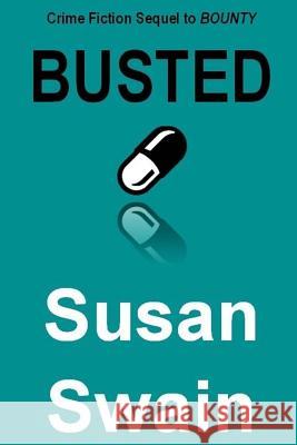 Busted: Crime Fiction Sequel to Bounty Susan Swain 9781512027389 Createspace - książka