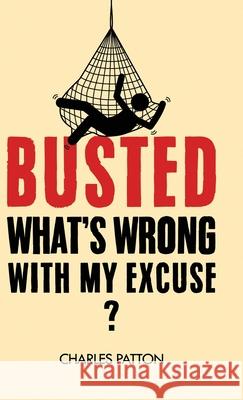 Busted: What's Wrong with My Excuse? Charles Patton Book Design Company 9781963809749 Short Mystery Press - książka