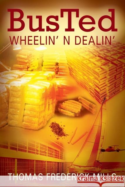 Busted: Wheelin' N Dealin' Thomas Frederick Mills 9781478795209 Outskirts Press - książka