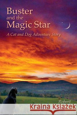 Buster and the Magic Star: : A Cat and Dog Adventure Story Chadwick, Robert 9780969671022 Les Editions Champ Fleury - książka