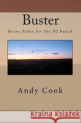 Buster: Bronc Rider for the Hj Ranch Andy Cook 9781449992248 Createspace - książka