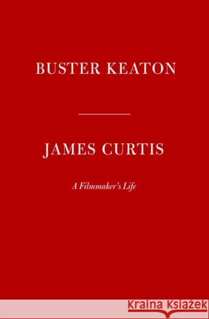 Buster Keaton James Curtis 9780385354219 Alfred A. Knopf - książka