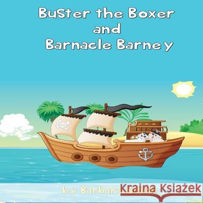 Buster the Boxer and Barnacle Barney Barbara Smith 9781719365970 Createspace Independent Publishing Platform - książka