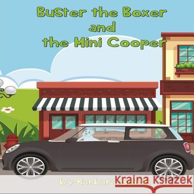 Buster the Boxer and the Mini Cooper Barbara Smith 9781717066046 Createspace Independent Publishing Platform - książka