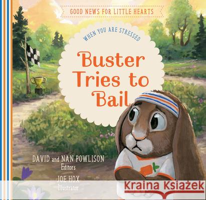 Buster Tries to Bail: When You Are Stressed David Powlison Joe Hox 9781645070788 New Growth Press - książka