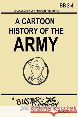 Buster's Battery: A Cartoon History of the Army James 