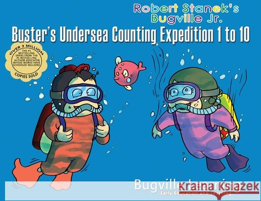 Buster's Undersea Counting Expedition 1 to 10: 15th Anniversary Learning, Bugville 9781575455761 Big Blue Sky Press - książka