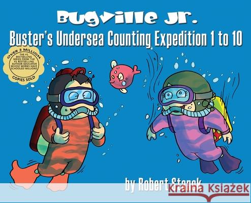 Buster's Undersea Counting Expedition 1 to 10, Library Hardcover Edition: 15th Anniversary Stanek, Robert 9781627165969 Big Blue Sky Press - książka