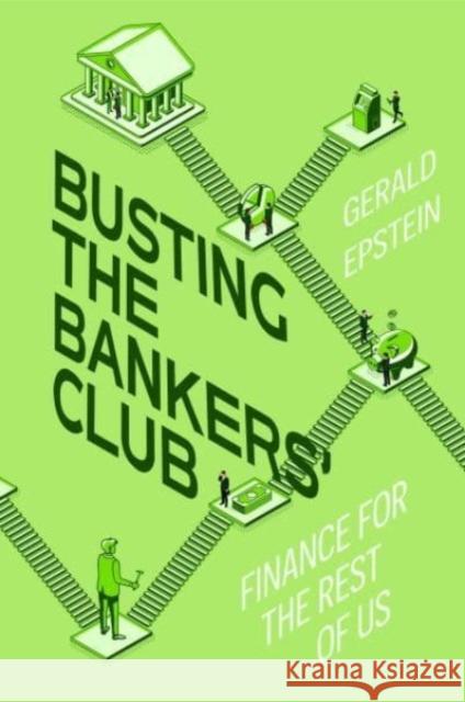 Busting the Bankers' Club: Finance for the Rest of Us Gerald Epstein 9780520385641 University of California Press - książka