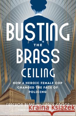 Busting the Brass Ceiling: How a Heroic Female Cop Changed the Face of Policing Fanchon Blake Linden Gross Joseph Wambaugh 9781504096720 Open Road Media - książka