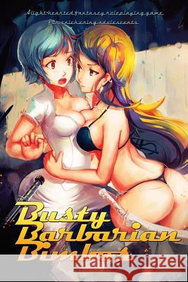 Busty Barbarian Bimbos: A lighthearted fantasy roleplaying game for snickering adolescents Fitzgerald, John 9781493787012 Createspace - książka