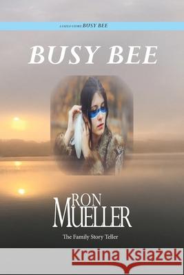 Busy Bee Ron Mueller 9781682232132 Around the World Publishing LLC - książka