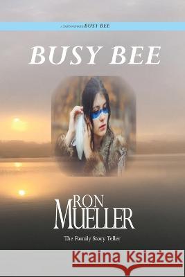 Busy Bee Ron Mueller   9781682234174 Around the World Publishing LLC - książka