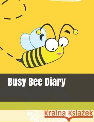 Busy Bee Diary Cj Creations 9781730991349 Independently Published - książka