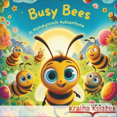 Busy Bees: A Honeycomb Adventure: The power of teamwork Nz Bear 9798334101173 Independently Published - książka