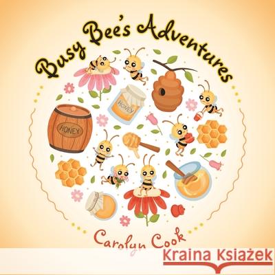 Busy Bee's Adventures Carolyn Cook 9781489750518 Liferich - książka