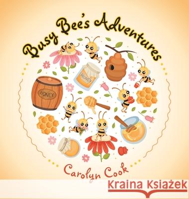 Busy Bee's Adventures Carolyn Cook 9781489750525 Liferich - książka