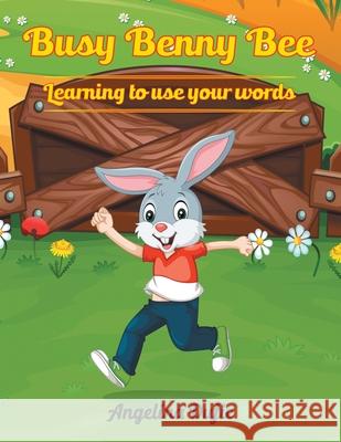 Busy Benny Bee: Learning to Use Your Words Angelina Dufie 9781665553339 Authorhouse - książka