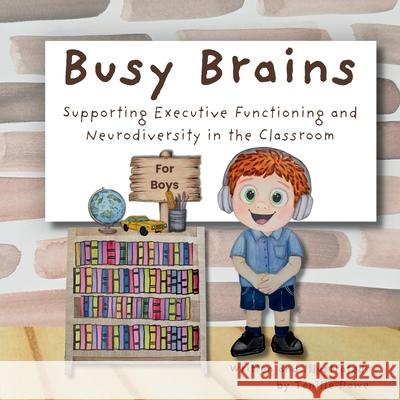 Busy Brains for Boys: Supporting Executive Functioning and Neurodiversity in the Classroom Tenille Dowe Tenille Dowe 9781764162401 Creative Heart Connection - książka