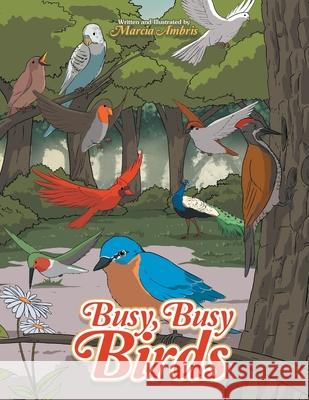 Busy, Busy Birds Marcia Ambris 9781664179899 Xlibris Us - książka