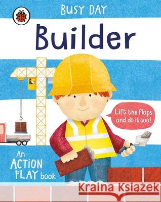 Busy Day: Builder: An action play book  9780241382516 Penguin Books Ltd - książka