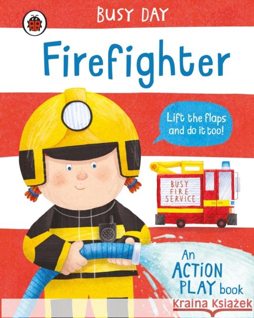 Busy Day: Firefighter: An action play book Dan Green 9780241458150 Penguin Random House Children's UK - książka