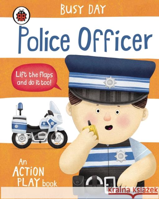 Busy Day: Police Officer: An action play book Dan Green 9780241551080 Penguin Random House Children's UK - książka
