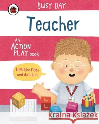 Busy Day: Teacher: An action play book Dan Green 9780241551066 Penguin Random House Children's UK - książka