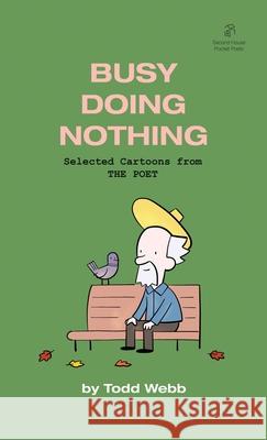 Busy Doing Nothing: Selected Cartoons from THE POET - Volume 5 Todd Webb 9781736193938 Second House - książka