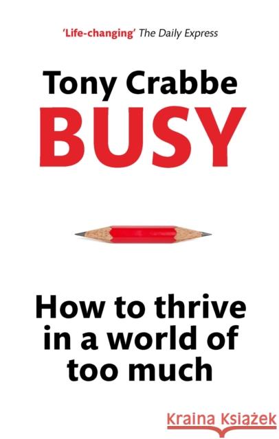 Busy: How to Thrive in A World of Too Much Tony Crabbe 9780349401201 Little, Brown Book Group - książka