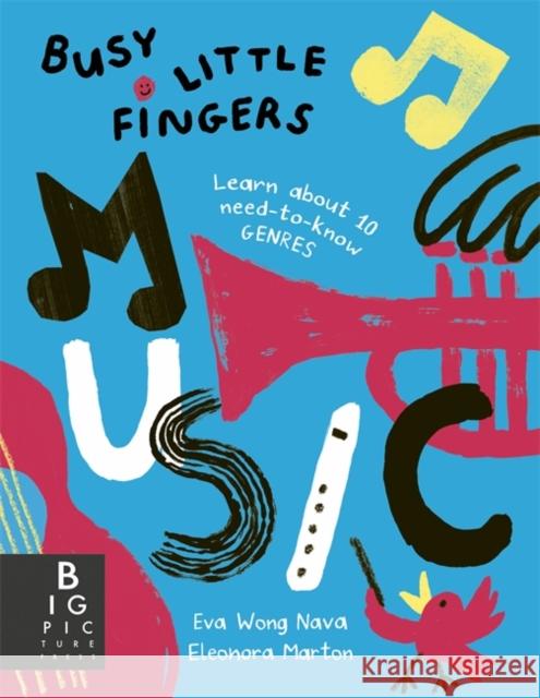 Busy Little Fingers: Music: Learn about 10 need-to-know genres Eva Wong Nava 9781800786455 Templar Publishing - książka