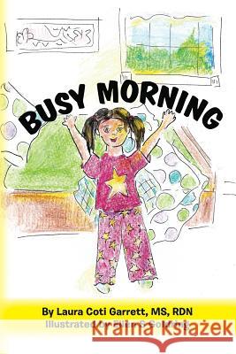 Busy Morning MS Rdn, Laura Coti Garrett Ellen S. Goldring 9780692025642 Realtime Nutrition - książka
