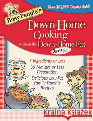 Busy People's Down-Home Cooking Without the Down-Home Fat Dawn Hall 9781401605247 Thomas Nelson Publishers - książka