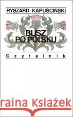 Busz po polsku Ryszard Kapuściński 9788307035819 Czytelnik - książka