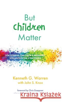 But Children Matter Kenneth G. Warren John S. Knox Chris Goeppner 9781532686931 Wipf & Stock Publishers - książka