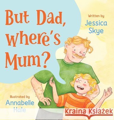 But Dad, Where's Mum? Jessica Skye Annabelle Hale 9781923589001 Green Hill Publishing - książka