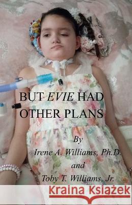 But Evie Had Other Plans Toby T Williams, Jr Irene A Williams  9798374834543 Independently Published - książka