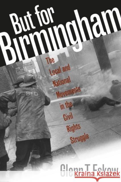 But for Birmingham: The Local and National Movements in the Civil Rights Struggle Eskew, Glenn T. 9780807846674 University of North Carolina Press - książka