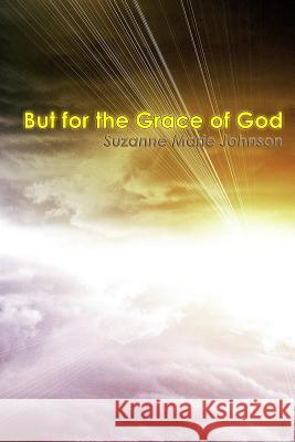 But for the Grace of God Suzanne Marie Johnson 9781387915781 Lulu.com - książka