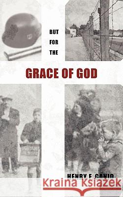 But for the Grace of God Henry F. Ganio 9781462018260 iUniverse.com - książka