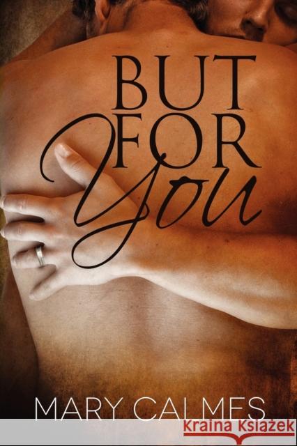 But For You Calmes, Mary 9781623800260 Dreamspinner Press - książka