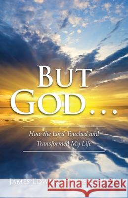 But God . . . Look at God!: How the Lord Touched and Transformed My Life Wilkerson, James Edward 9780578666785 Walking in the Light Publications - książka